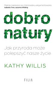 Okładka książki Dobro natury. Jak przyroda może polepszyć nasze życie