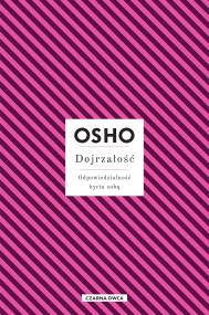 Okładka książki Dojrzałość. Odpowiedzialność bycia sobą