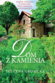 Dom z kamienia. Autor: Grosicka Justyna. ZdrowePodejscie.pl Okładka książki Dom z kamienia