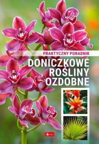 Doniczkowe rośliny ozdobne. Poradnik praktyczny. Autor:   Praca zbiorowa. ZdrowePodejscie.pl Okładka książki Doniczkowe rośliny ozdobne. Poradnik praktyczny