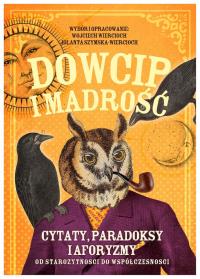 Okładka książki Dowcip i mądrość. Cytaty, paradoksy i aforyzmy od starożytności do XIX wieku