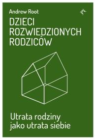 Okładka książki Dzieci rozwiedzionych rodziców. Utrata rodziny jako utrata siebie