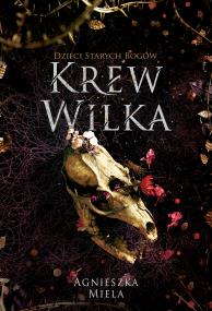 Okładka książki Dzieci Starych Bogów. Krew Wilka