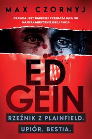 Ed Gein. Autor: Max Czornyj. ZdrowePodejscie.pl Okładka książki Ed Gein