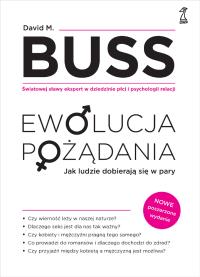Okładka książki Ewolucja pożądania. Jak ludzie dobierają się w pary (nowe wydanie)