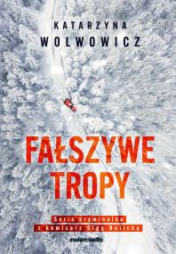 Fałszywe tropy. Autor: Katarzyna Wolwowicz. ZdrowePodejscie.pl Okładka książki Fałszywe tropy