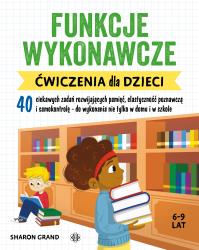 Funkcje wykonawcze. Ćwiczenia dla dzieci. Autor: Grand Sharon. ZdrowePodejscie.pl Okładka książki Funkcje wykonawcze. Ćwiczenia dla dzieci