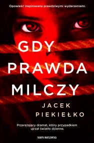 Gdy prawda milczy. Autor: Jacek Piekiełko. ZdrowePodejscie.pl Okładka książki Gdy prawda milczy