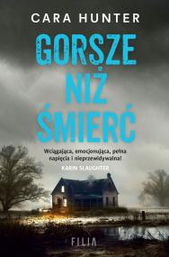 Gorsze niż śmierć. Autor: CARA HUNTER. ZdrowePodejscie.pl Okładka książki Gorsze niż śmierć