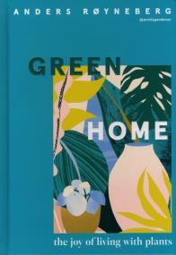 Okładka książki Green Home : The Joy of Living with Plants