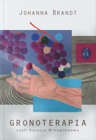 Gronoterapia czyli kuracja winogronowa. Autor: Johanna Brandt. ZdrowePodejscie.pl Okładka książki Gronoterapia czyli kuracja winogronowa