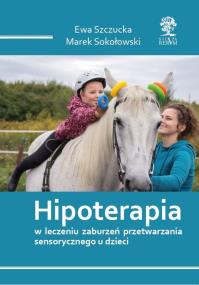 Okładka książki Hipoterapia w leczeniu zaburzeń przetwarzania sensorycznego u dzieci /wyd. kolorowe/