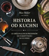 Okładka książki Historia od kuchni. 65 oryginalnych przepisów od starożytności do XX wieku