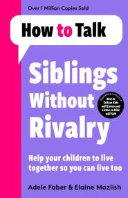 Okładka książki How To Talk: Siblings Without Rivalry