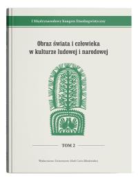Okładka książki I Międzynarodowy Kongres Etnolingwistyczny Tom 2: Obraz świata i człowieka w kulturze ludowej i narodowej