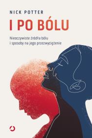 Okładka książki I po bólu. Nieoczywiste źródła bólu i sposoby na jego przezwyciężenie