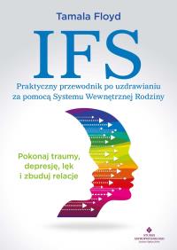 Okładka książki IFS. Praktyczny przewodnik po uzdrawianiu za pomocą Systemu Wewnętrznej Rodziny