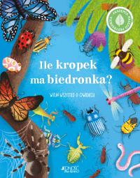 Okładka książki Ile kropek ma biedronka? Wiem wszystko o owadach
