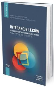 Okładka książki Interakcje leków stosowanych w farmakoterapii bólu aspekty wyłącznie praktyczne