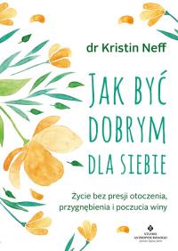 Okładka książki Jak być dobrym dla siebie