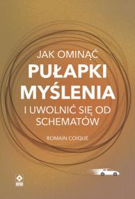 Okładka książki Jak ominąć pułapki myślenia i uwolnić się od schematów