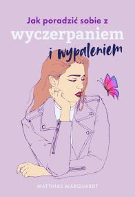 Okładka książki Jak poradzić sobie z wyczerpaniem i wypaleniem