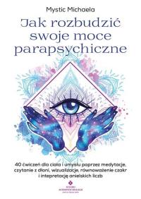 Okładka książki Jak rozbudzić swoje moce parapsychiczne