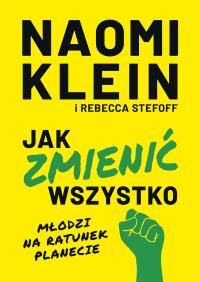 Okładka książki Jak zmienić wszystko. Młodzi na ratunek planecie