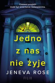 Jedno z nas nie żyje. Autor: Rose Jeneva. ZdrowePodejscie.pl Okładka książki Jedno z nas nie żyje