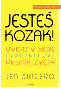 Okładka książki Jesteś kozak! Uwierz w siebie i zacznij żyć pełnią życia