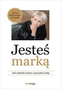 Okładka książki Jesteś marką. Jak odnieść sukces i pozostać sobą