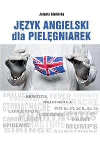 Język angielski dla pielęgniarek. Autor: Bielińska Jolanta. ZdrowePodejscie.pl Okładka książki Język angielski dla pielęgniarek