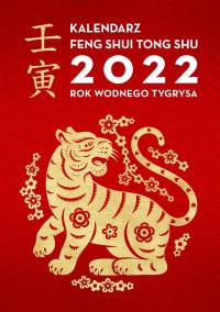 Kalendarz Feng shui.. 2022 Rok Wodnego Tygrysa. Wydawca: Wydawnictwo Kobiece. ZdrowePodejscie.pl Opakowanie Kalendarz Feng shui.. 2022 Rok Wodnego Tygrysa