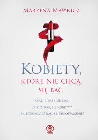 Kobiety, które nie chcą się bać. Autor: Marzena Mawricz. ZdrowePodejscie.pl Okładka książki Kobiety, które nie chcą się bać