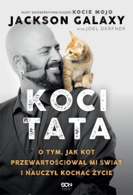Okładka książki Koci Tata. O tym, jak kot przewartościował mi świat i nauczył kochać życie