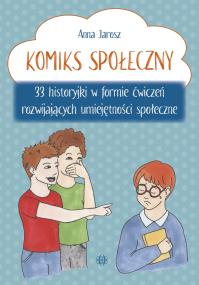 Okładka książki Komiks społeczny 33 historyjki w formie ćwiczeń rozwijających umiejętności społeczne