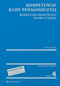 Okładka książki Kompetencje rady pedagogicznej. Komentarz praktyczny. Wzory uchwał