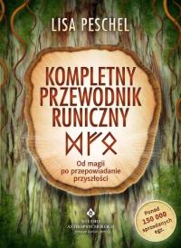 Kompletny przewodnik runiczny. Autor: Lisa Peschel. ZdrowePodejscie.pl Okładka książki Kompletny przewodnik runiczny