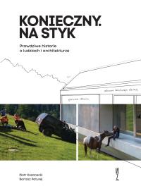 Okładka książki Konieczny. Na styk Prawdziwe historie o ludziach i architekturze