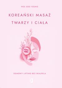 Okładka książki Koreański masaż twarzy i ciała. Domowy lifting bez skalpela