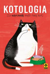 Kotologia Co naprawdę myśli twój kot. Autor: Foster Ruby. ZdrowePodejscie.pl Okładka książki Kotologia Co naprawdę myśli twój kot