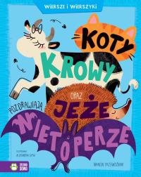 Okładka książki Koty, krowy oraz jeże pozdrawiają nietoperze. Wiersze i wierszyki