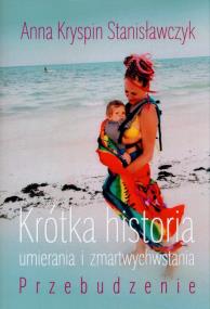 Okładka książki Krótka historia umierania i zmartwychwstania P