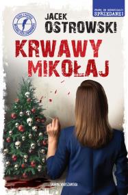 Krwawy Mikołaj. Autor: Ostrowski Jacek. ZdrowePodejscie.pl Okładka książki Krwawy Mikołaj