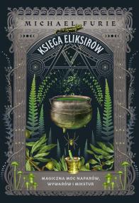 Okładka książki Księga eliksirów. Magiczna moc naparów, wywarów i mikstur