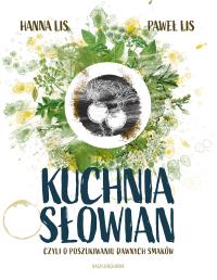 Okładka książki Kuchnia Słowian, czyli o poszukiwaniu dawnych..