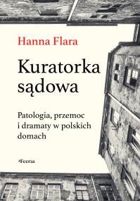 Okładka książki Kuratorka sądowa. Patologia, przemoc i dramaty w polskich domach