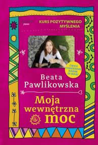Okładka książki Kurs pozytywnego myślenia. Moja wewnętrzna moc