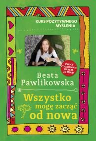 Okładka książki Kurs pozytywnego myślenia. Wszystko mogę zacząć..