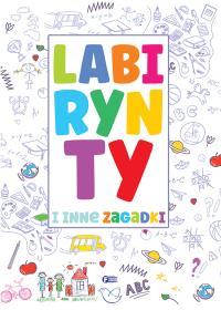 Labirynty i inne zagadki. Autor:   Praca zbiorowa. ZdrowePodejscie.pl Okładka książki Labirynty i inne zagadki